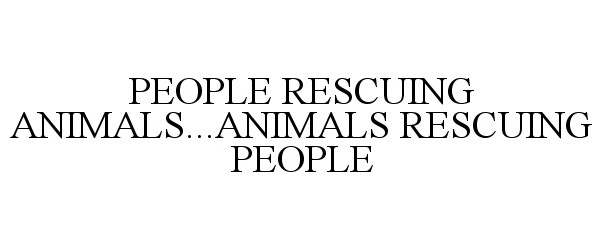  PEOPLE RESCUING ANIMALS...ANIMALS RESCUING PEOPLE