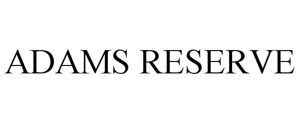 Trademark Logo ADAMS RESERVE