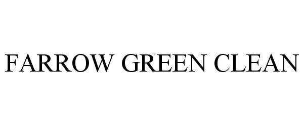 Trademark Logo FARROW GREEN CLEAN