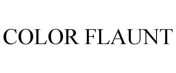 Trademark Logo COLOR FLAUNT