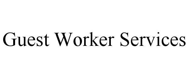  GUEST WORKER SERVICES