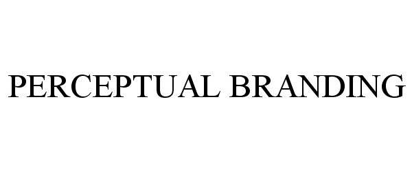 Trademark Logo PERCEPTUAL BRANDING