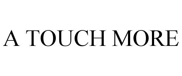 A TOUCH MORE