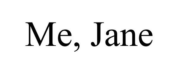 Trademark Logo ME, JANE