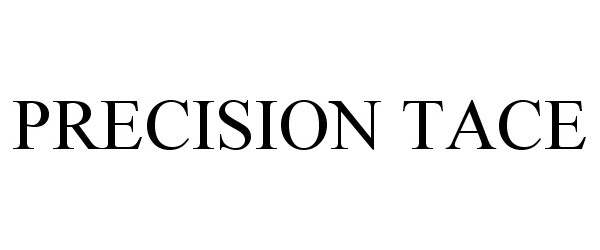 Trademark Logo PRECISION TACE