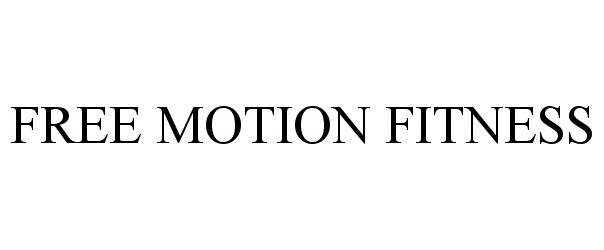 Trademark Logo FREE MOTION FITNESS
