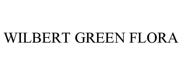 Trademark Logo WILBERT GREEN FLORA