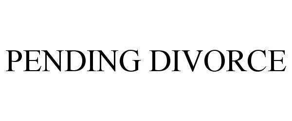 Trademark Logo PENDING DIVORCE