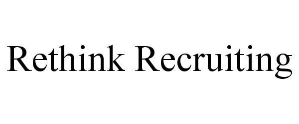  RETHINK RECRUITING