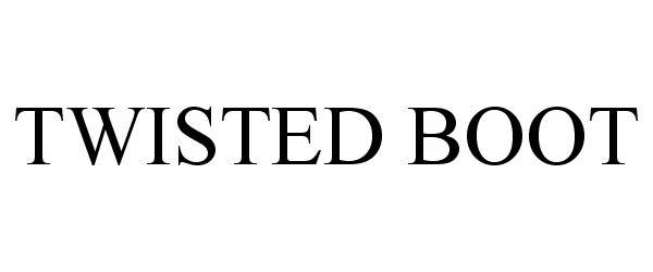 Trademark Logo TWISTED BOOT