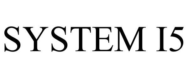 Trademark Logo SYSTEM I5