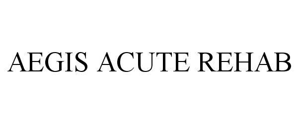 AEGIS ACUTE REHAB