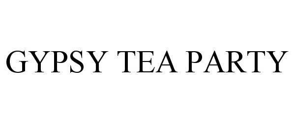  GYPSY TEA PARTY