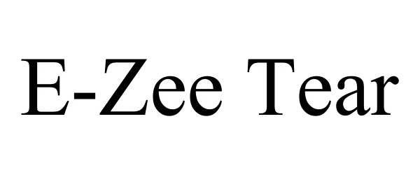 Trademark Logo E-ZEE TEAR