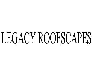 Trademark Logo LEGACY ROOFSCAPES