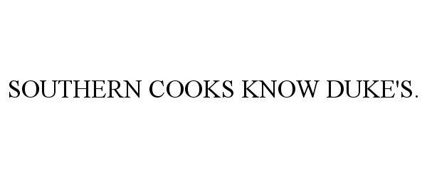 Trademark Logo SOUTHERN COOKS KNOW DUKE'S.