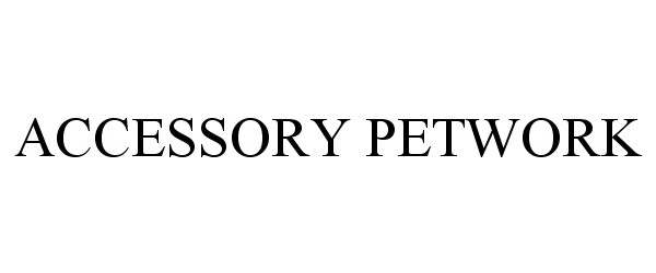 Trademark Logo ACCESSORY PETWORK