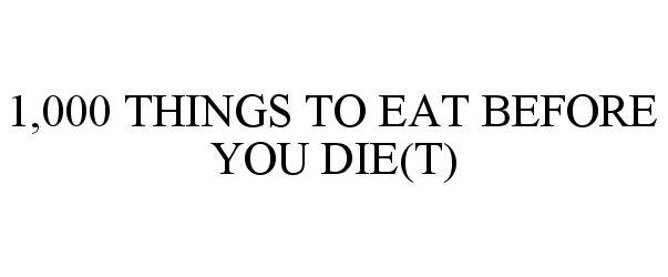  1,000 THINGS TO EAT BEFORE YOU DIE(T)