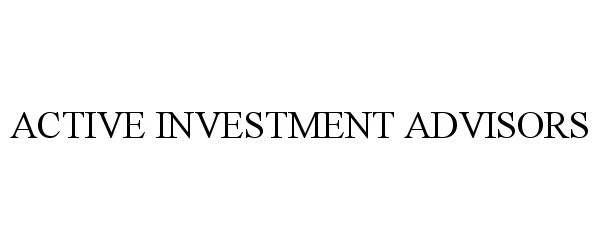 ACTIVE INVESTMENT ADVISORS