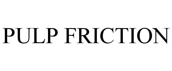 Trademark Logo PULP FRICTION