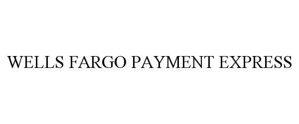 Trademark Logo WELLS FARGO PAYMENT EXPRESS