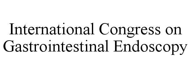 Trademark Logo INTERNATIONAL CONGRESS ON GASTROINTESTINAL ENDOSCOPY