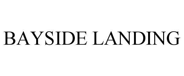 Trademark Logo BAYSIDE LANDING