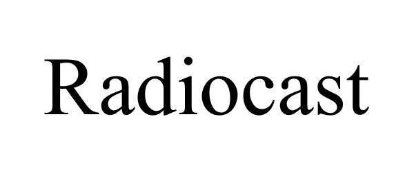 Trademark Logo RADIOCAST