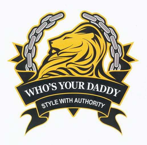Trademark Logo WHO'S YOUR DADDY STYLE WITH AUTHORITY