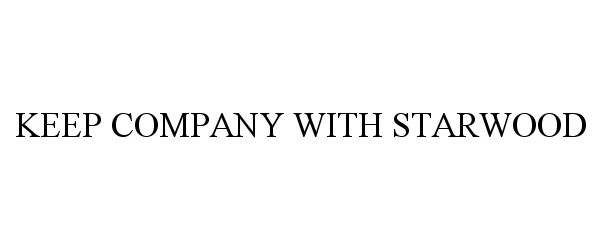 Trademark Logo KEEP COMPANY WITH STARWOOD