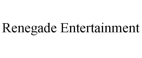  RENEGADE ENTERTAINMENT