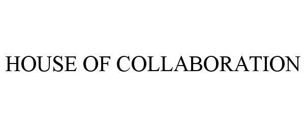 Trademark Logo HOUSE OF COLLABORATION