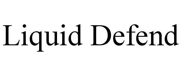 Trademark Logo LIQUID DEFEND