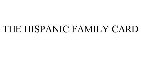  THE HISPANIC FAMILY CARD