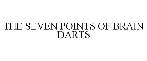  THE SEVEN POINTS OF BRAIN DARTS