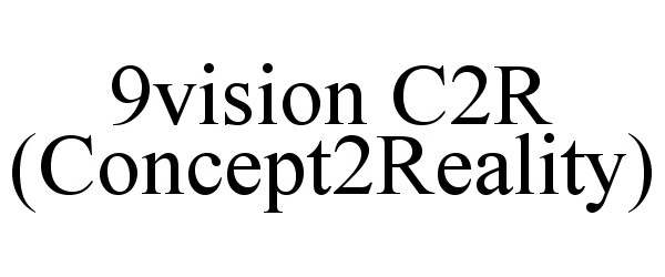  9VISION C2R (CONCEPT2REALITY)