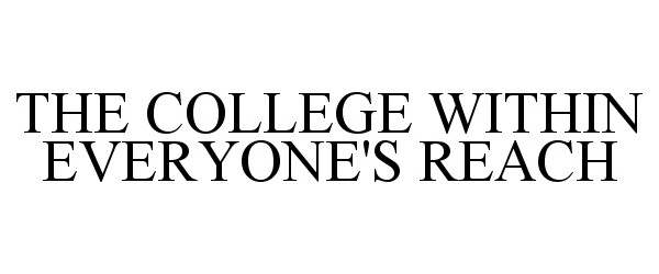  THE COLLEGE WITHIN EVERYONE'S REACH