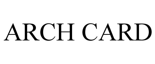 Trademark Logo ARCH CARD