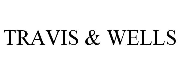  TRAVIS &amp; WELLS