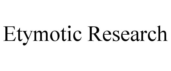 Trademark Logo ETYMOTIC RESEARCH