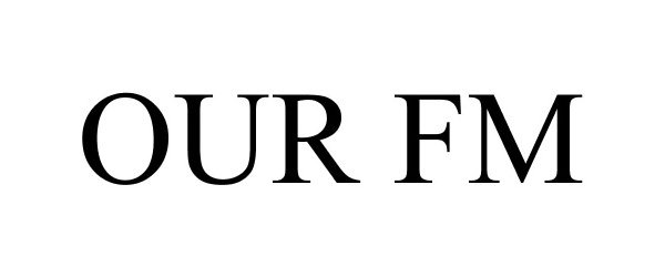 Trademark Logo OUR FM