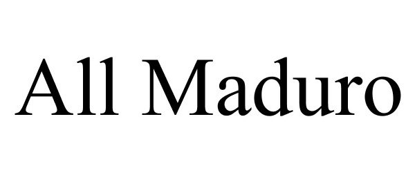 Trademark Logo ALL MADURO