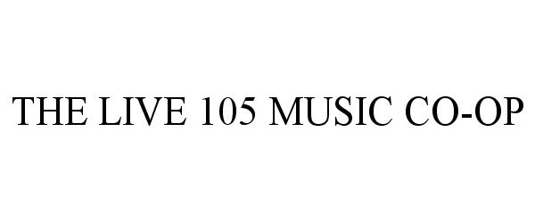 Trademark Logo THE LIVE 105 MUSIC CO-OP