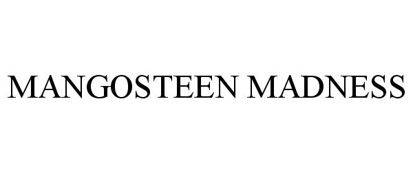 Trademark Logo MANGOSTEEN MADNESS