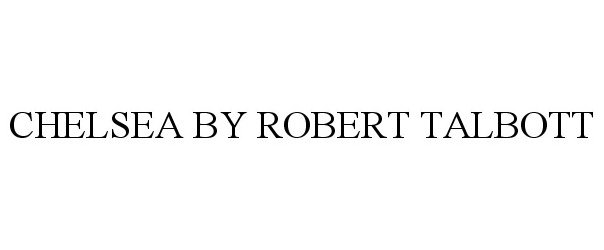  CHELSEA BY ROBERT TALBOTT