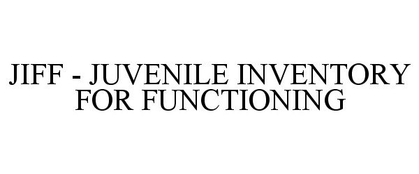 Trademark Logo JIFF - JUVENILE INVENTORY FOR FUNCTIONING