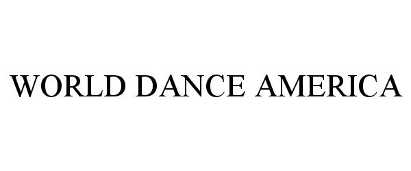Trademark Logo WORLD DANCE AMERICA