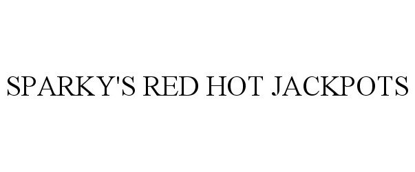 Trademark Logo SPARKY'S RED HOT JACKPOTS