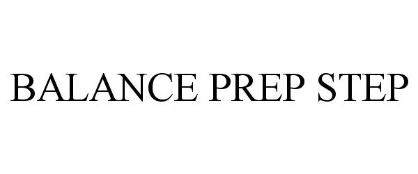 Trademark Logo BALANCE PREP STEP
