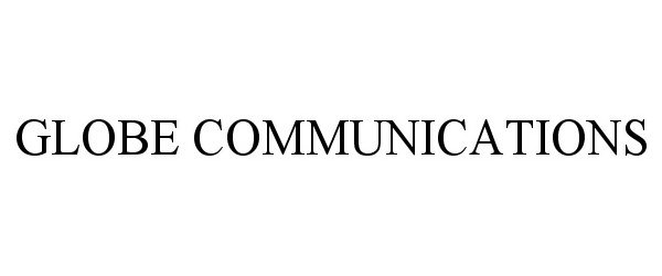  GLOBE COMMUNICATIONS